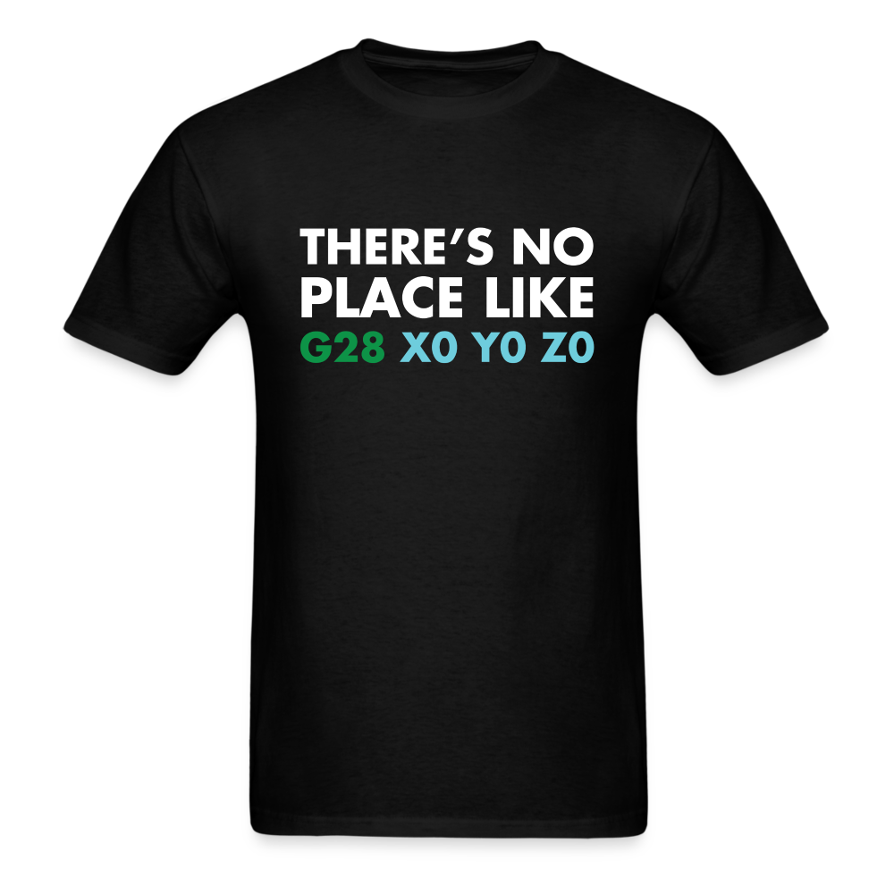 There's No Place Like G28 X0 Y0 Z0 Unisex Classic T-Shirt - black