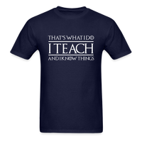 Load image into Gallery viewer, That&#39;s What I Do I Teach And I Know Things Unisex Classic T-Shirt - navy
