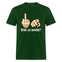 Load image into Gallery viewer, Before I Get Unfriendly Fuck You Hand Gesture Unisex Classic T-Shirt - forest green
