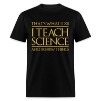 Load image into Gallery viewer, That&#39;s What I Do I Teach Science And I Know Things Unisex Classic T-Shirt - black
