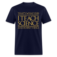 Load image into Gallery viewer, That&#39;s What I Do I Teach Science And I Know Things Unisex Classic T-Shirt - navy
