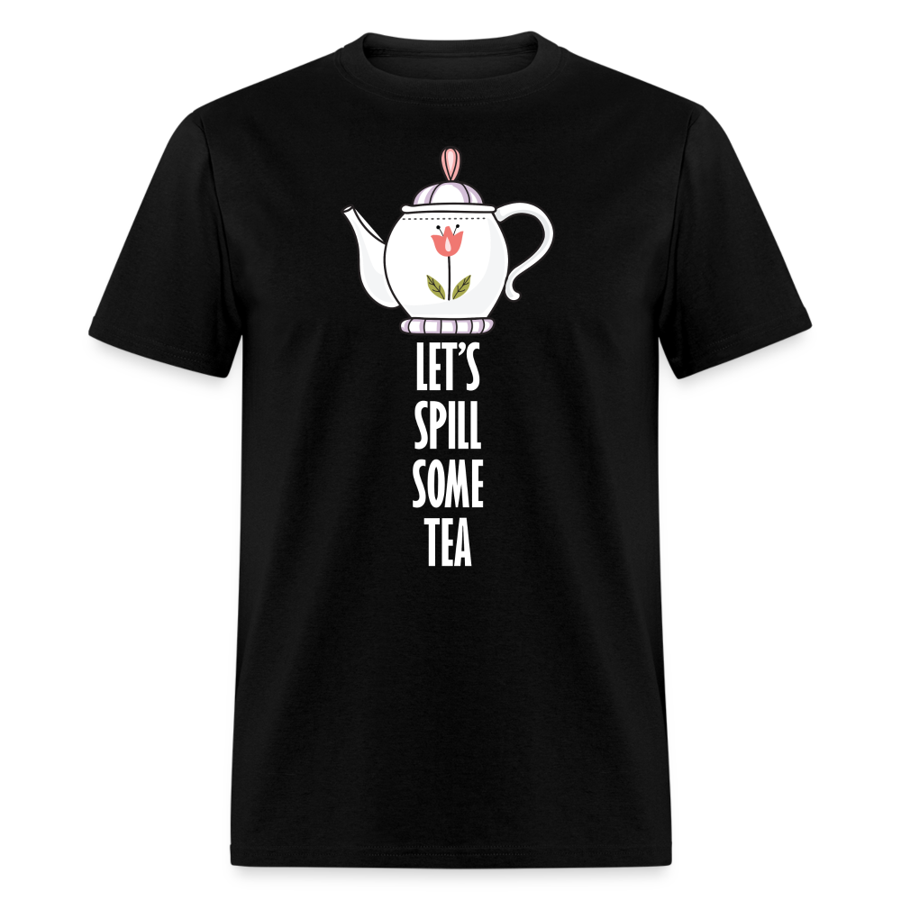 Let's Spill Some Tea Unisex Classic T-Shirt - black