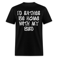Load image into Gallery viewer, I&#39;d Rather Be Home With My Bird Unisex Classic T-Shirt - black
