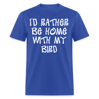 Load image into Gallery viewer, I&#39;d Rather Be Home With My Bird Unisex Classic T-Shirt - royal blue
