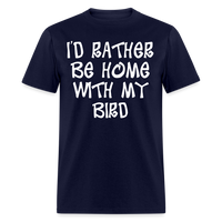 Load image into Gallery viewer, I&#39;d Rather Be Home With My Bird Unisex Classic T-Shirt - navy
