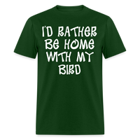 Load image into Gallery viewer, I&#39;d Rather Be Home With My Bird Unisex Classic T-Shirt - forest green

